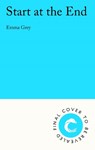 Start at the End - Emma Grey - 9781805464624