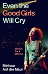 Even the Good Girls Will Cry - Melissa Auf der Maur - 9781805466383