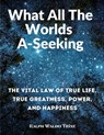 What All The Worlds A-Seeking - Ralph Waldo Trine - 9781805472421
