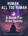 Human, All Too Human - Friedrich Wilhelm Nietzsche - 9781805474418