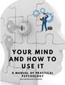Your Mind and How to Use It - A Manual of Practical Psychology - William Walker Atkinson - 9781805479369