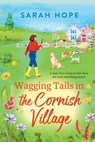 Wagging Tails in the Cornish Village - Sarah Hope - 9781805490487
