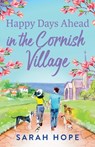 Happy Days Ahead in the Cornish Village - Sarah Hope - 9781805490807