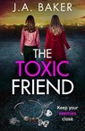 The Toxic Friend - J A Baker - 9781805491712