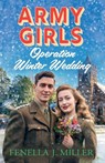 Army Girls: Operation Winter Wedding - Fenella J Miller - 9781805492801
