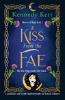 A Kiss from the Fae - Kennedy Kerr - 9781805500384