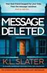 Message Deleted: An absolutely unputdownable psychological thriller with a shocking twist - K. L. Slater - 9781805500612