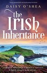 The Irish Inheritance: Totally unputdownable and heartbreaking Irish fiction - Daisy O'Shea - 9781805500933