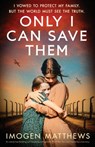 Only I Can Save Them - Imogen Matthews - 9781805502043