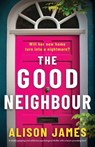 The Good Neighbour - Alison James - 9781805502838