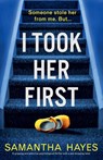 I Took Her First - Samantha Hayes - 9781805503200