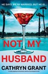 Not My Husband - Cathryn Grant - 9781805504184