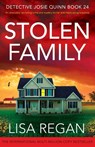 Stolen Family: An absolutely nail-biting crime and mystery thriller with heart-racing suspense - Lisa Regan - 9781805504764