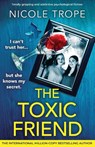 The Toxic Friend - Nicole Trope - 9781805505525