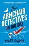 The Armchair Detectives on Holiday - Matt Dunn - 9781805505754