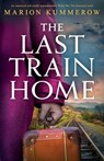 The Last Train Home: An emotional and totally unputdownable World War Two historical novel - Marion Kummerow - 9781805506812