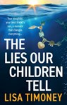 The Lies Our Children Tell - Lisa Timoney - 9781805570530
