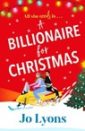 A Billionaire for Christmas - Jo Lyons - 9781805571728