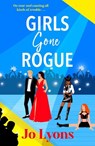 Girls Gone Rogue - Jo Lyons - 9781805572244