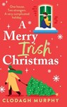 A Merry Irish Christmas - Clodagh Murphy - 9781805577904