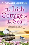The Irish Cottage by the Sea - Clodagh Murphy - 9781805578123