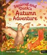 Squirrel and Duck's Autumn Adventure - Harriet Stone - 9781805703068
