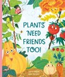 Plants Need Friends Too! - Jamie Walton - 9781805704249