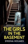 The Girls In The Basement: A totally addictive psychological thriller full of shocking twists - Steena Holmes - 9781805730576