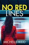 No Red Lines: an absolutely gripping crime thriller with a massive twist - Michelle Kidd - 9781805730897