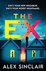 The Ex: A heart-racing psychological thriller packed with twists - Alex Sinclair - 9781805730927