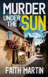 MURDER UNDER THE SUN - Faith Martin - 9781805731139