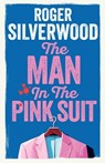 The Man in the Pink Suit - Roger Silverwood - 9781805731818