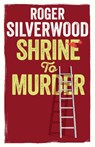 Shrine to Murder - Roger Silverwood - 9781805731931