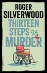 Thirteen Steps to Murder - Roger Silverwood - 9781805731986