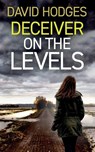 DECEIVER ON THE LEVELS - David Hodges - 9781805732747
