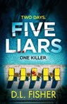 Five Liars: An utterly addictive psychological thriller with a mind-blowing twist - D. L. Fisher - 9781805733782
