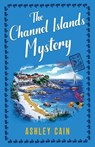 THE CHANNEL ISLANDS MYSTERY - Ashley Cain - 9781805734833