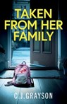 Taken from Her Family: a gripping crime thriller with a shocking twist - C. J. Grayson - 9781805734857