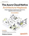 The Azure Cloud Native Architecture Mapbook - Second Edition - Stéphane Eyskens - 9781805805052