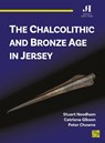 The Chalcolithic and Bronze Age in Jersey - Stuart Needham ; Catriona Gibson ; Peter Chowne - 9781805830368