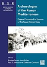 Archaeologies of the Roman Mediterranean: Papers Presented in Honour of Professor Simon Keay - Kristian (Principal Teaching Fellow in Archaeology Strutt ; Anna (Associate Professor of Archaeology Collar ; Paul (University of Southampton) Johnson - 9781805831785