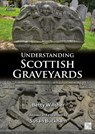 Understanding Scottish Graveyards - Betty Willsher - 9781805832379