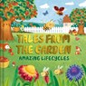 Tales from the Garden: An Amazing Lifecycles Collection of Nature Stories - Igloobooks - 9781805852254