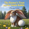 The Farmer's Trust and the Gentle Rabbit - Pioneny Colvile - 9781805881100