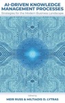 AI-Driven Knowledge Management Processes - Meir (University of Wisconsin-Green Bay Russ ; Miltiades D. (The American College of Greece Lytras - 9781805923923