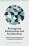 Reimagining Relationships and Sex Education - Emily (University of Surrey Setty ; Jonny (University of Bedfordshire Hunt - 9781805928003