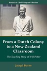 From a Dutch Colony to a New Zealand Classroom - Jacqui (Educator Burne - 9781805929246