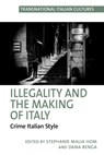 Illegality and the Making of Italy - Stephanie Malia Hom ; Dana Renga - 9781805966395
