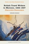 British Travel Writers in Morocco, 1856-1937: Discursive Encounters - Lahoucine Aammari - 9781805966753