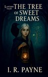 The Tree Of Sweet Dreams - I. R. Payne - 9781806054565